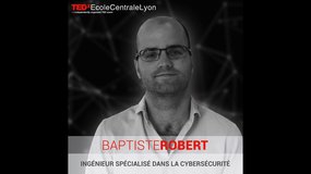 Baptiste Robert - Ingénieur spécialisé dans la cybersécurité - TEDx 2019